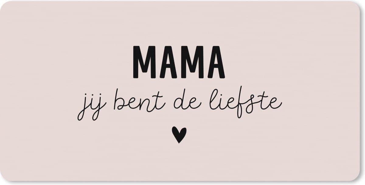 Muismat XXL 120x60 cm - Bureau onderlegger - Bureau mat Spreuken - Quotes Mama Jij bent de liefste - Mam - Moeder cadeautje - Bureaumat - Gaming mousepad xl - Bureaulegger groot - Computer deskmat