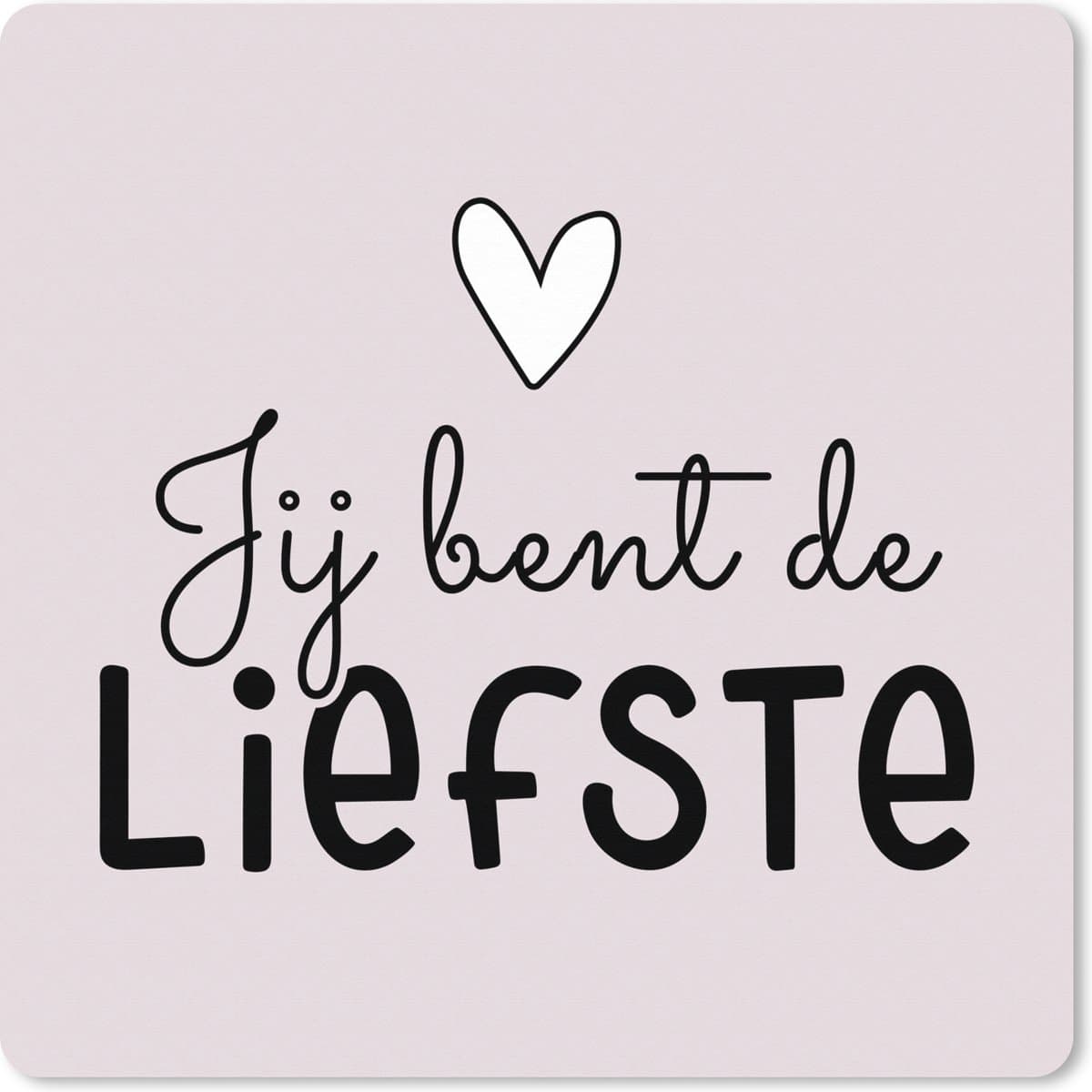 Muismat XXL 40x40 cm - Bureau onderlegger - Bureau mat Spreuken - Quotes - Jij bent de liefste - Bureaumat - Gaming mousepad xl - Bureaulegger groot - Computer deskmat