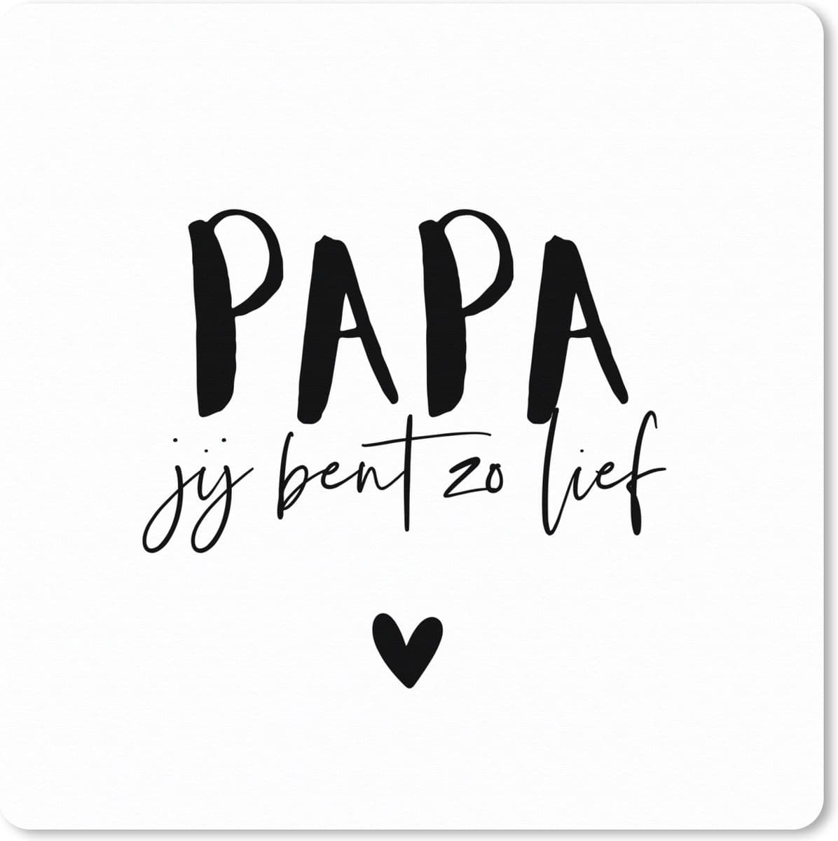 Muismat XXL 40x40 cm - Bureau onderlegger - Bureau mat Spreuken - Papa jij bent zo lief - Papa - Quotes - Bureaumat - Gaming mousepad xl - Bureaulegger groot - Computer deskmat