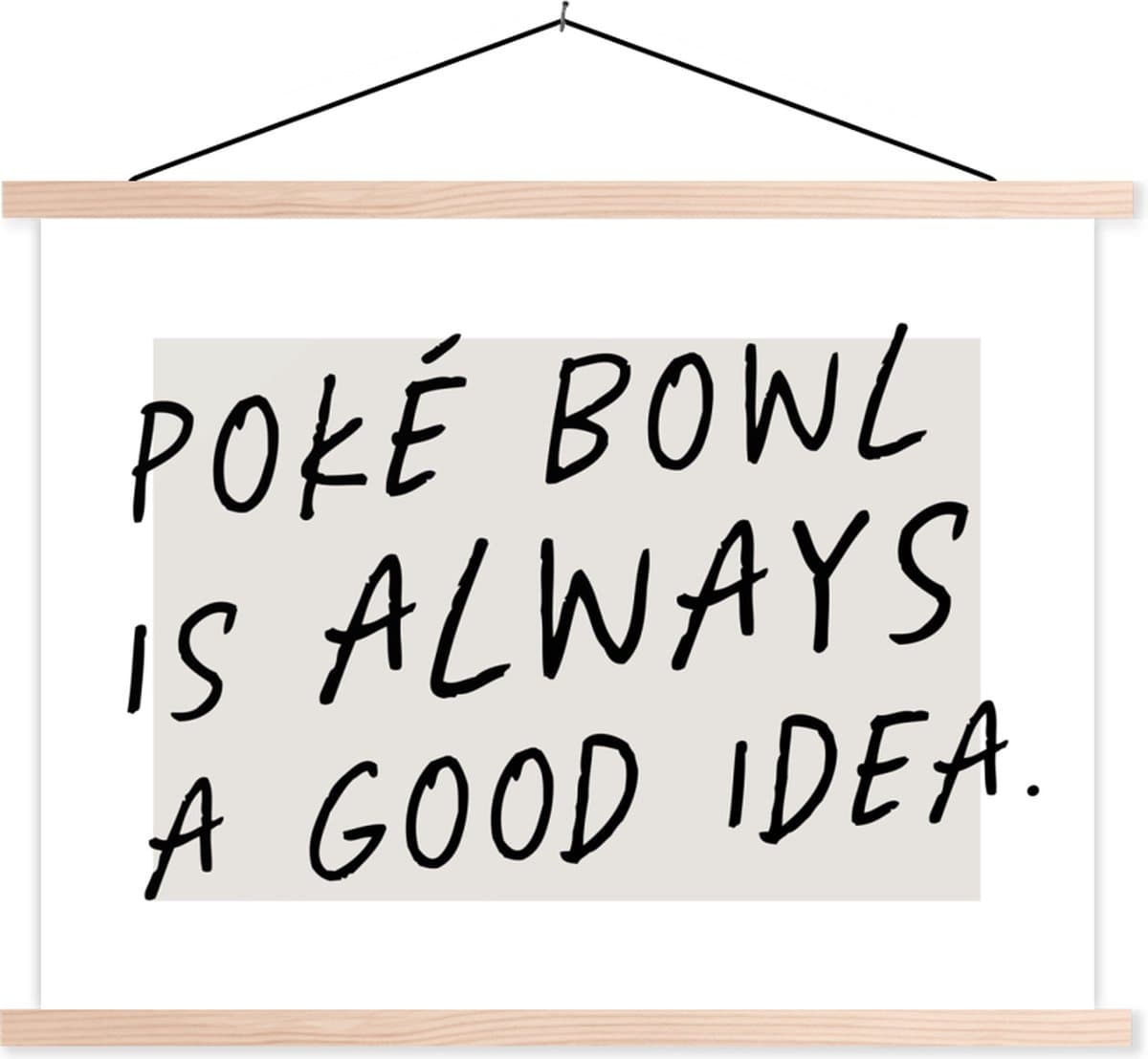 Posterhanger incl. Poster 60x45 cm - Schoolplaat - Quotes - Spreuken - Poké bowl is always a good idea - Eten - Textielposter - Blanke latten