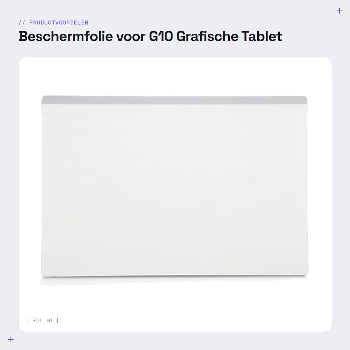 Dailygoods- Schermbeschermer Real Touch - Multifunctioneel Beschermbord - PVC Materiaal - Geschikt voor G10 Grafische Tablet - Afmetingen 273 x 184 mm - Slechts 0,3 mm Dik - Tekenfilm