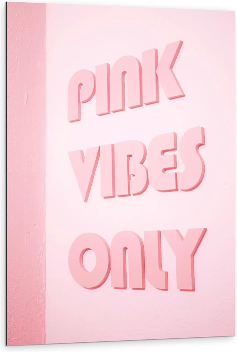 Dibond - Roze Bord met Tekst Pink Vibes Only  - 80x120cm Foto op Aluminium (Met Ophangsysteem)