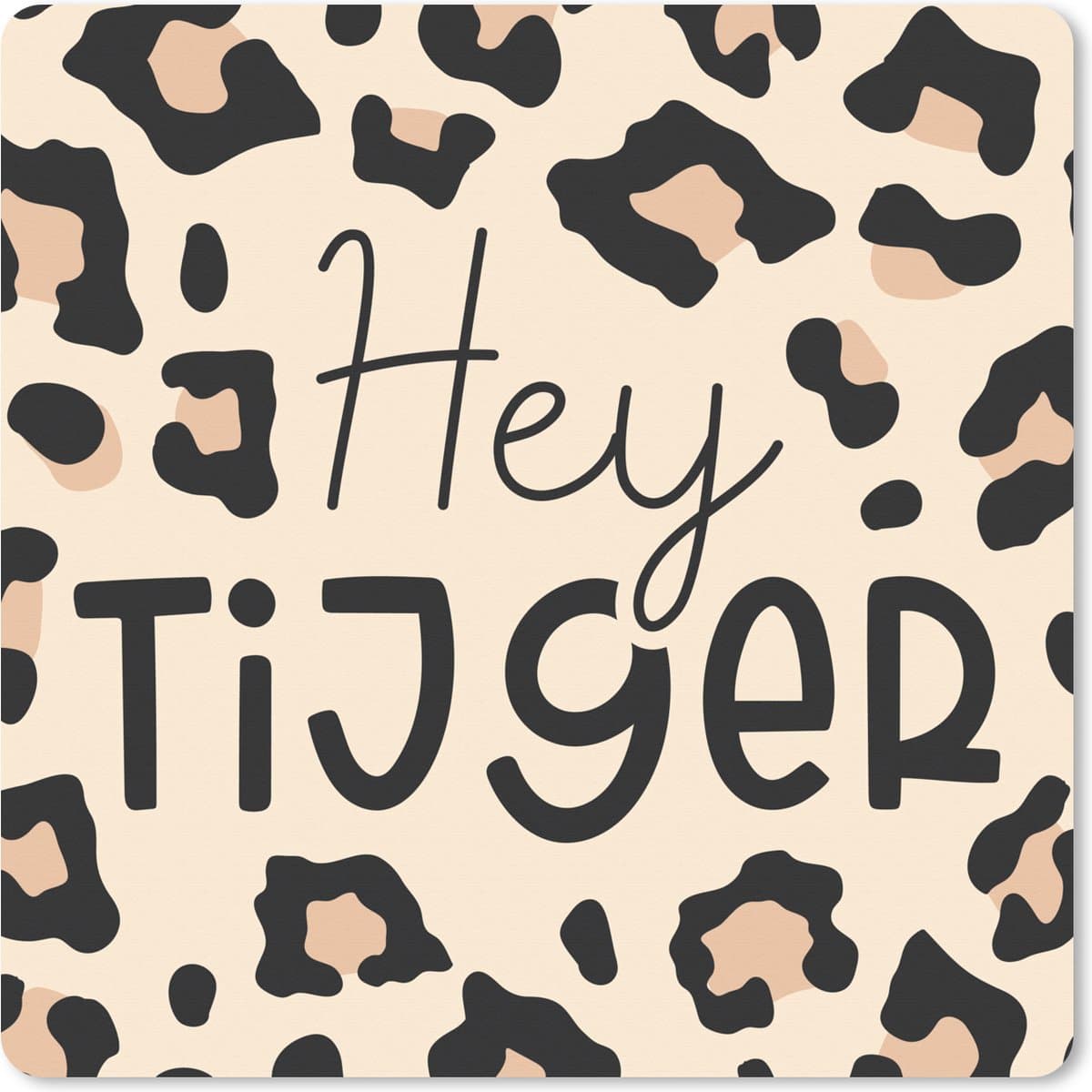 Muismat XXL 50x50 cm - Bureau onderlegger - Bureau mat Quotes - Spreuken - Hey tijger - Bureaumat - Gaming mousepad xl - Bureaulegger groot - Computer deskmat