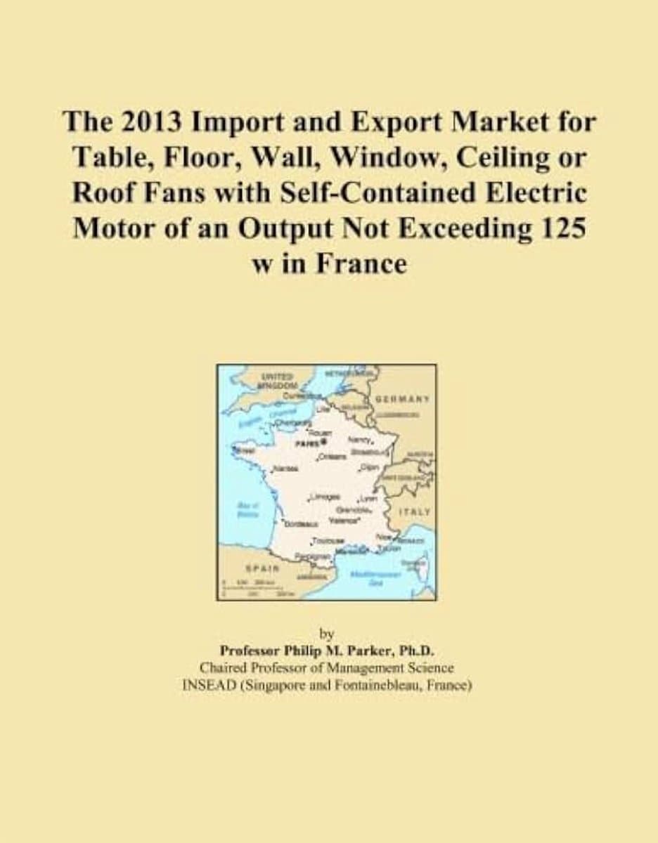 2013 Import and Export Market for Table, Floor, Wall, Window, Ceiling or Roof Fans with Self-Contained Electric Motor of an Output Not Exceeding 125 w in France