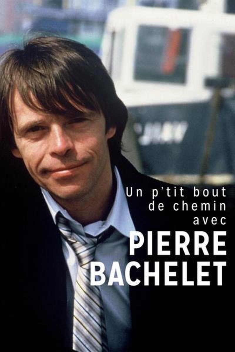 Un P'tit Bout de Chemin Avec Pierre Bachelet