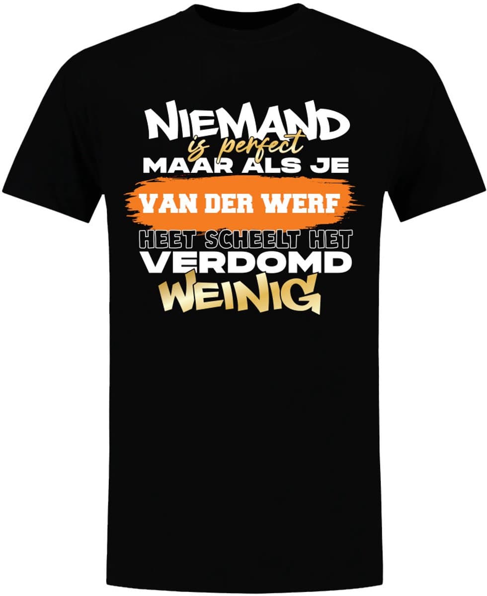 Niemand is perfect, verdomd weinig Van der Werf - unisex - verjaardag - shirt - jarig - moederdag - vaderdag