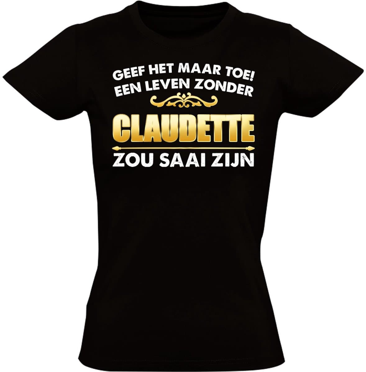 Zonder Claudette is het saai - dames - verjaardag - shirt - jarig - moederdag