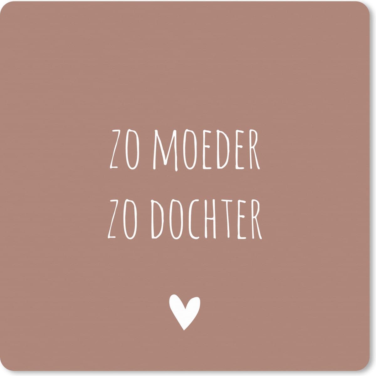 Muismat XXL 80x80 cm - Bureau onderlegger - Bureau mat Spreuken - Zo moeder zo dochter - Mama - Dochter - Quotes - Bureaumat - Gaming mousepad xl - Bureaulegger groot - Computer deskmat