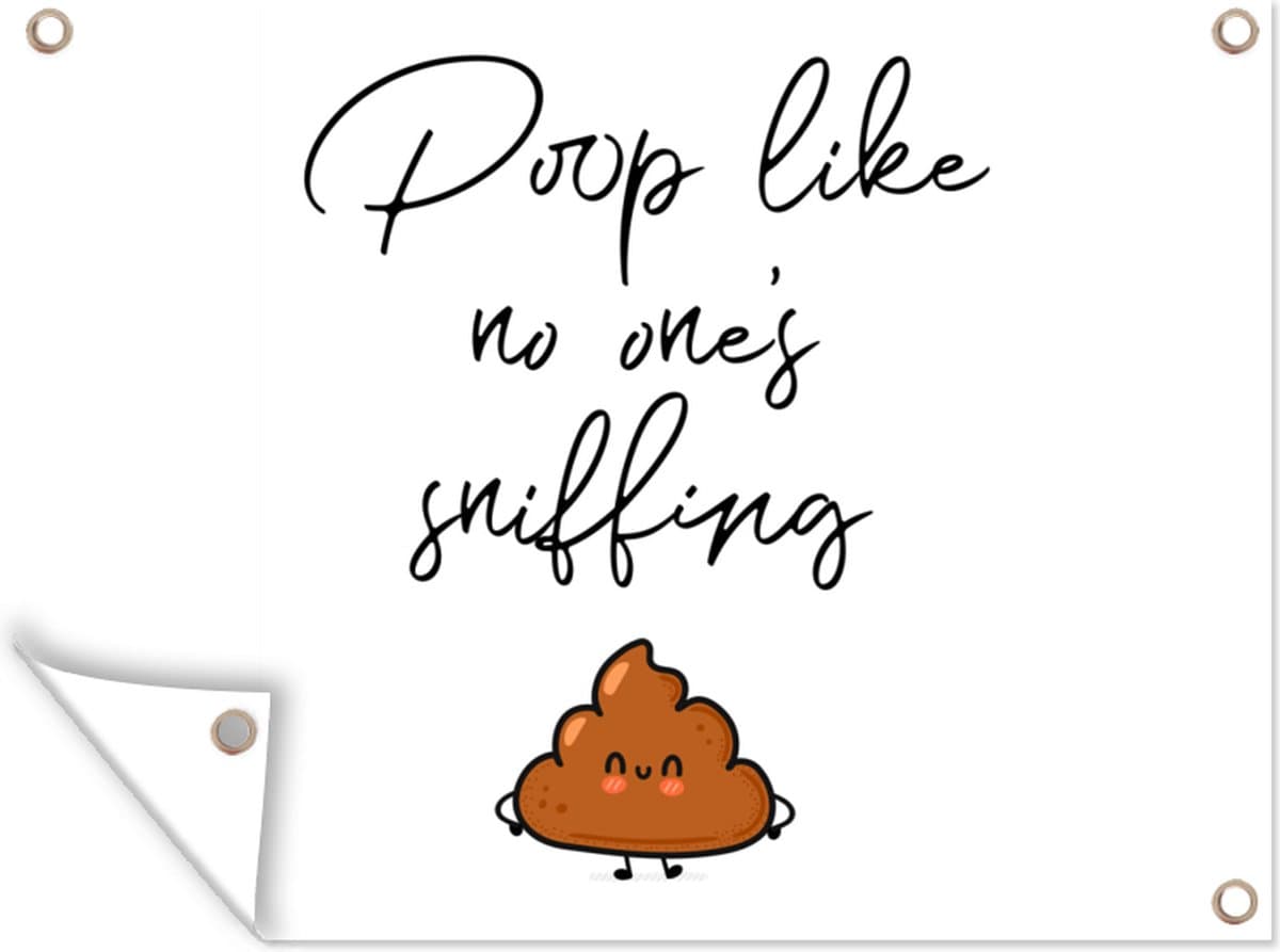 Tuinposter - Tuindoek - Tuinposters buiten - Spreuken - Quotes - Poop like no one's sniffing - Drol - Poop - 120x90 cm - Tuin