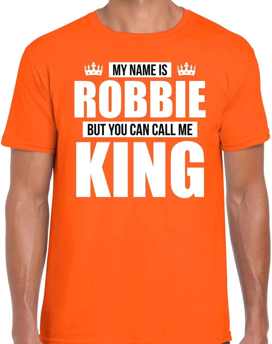 Naam cadeau t-shirt - my name is Robbie - but you can call me King - oranje - heren - koningsdag - verjaardag - sport XXL