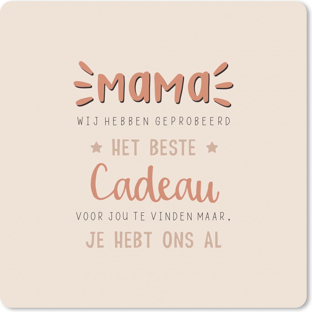 Muismat XXL 40x40 cm - Bureau onderlegger - Bureau mat Spreuken - Mama - Mama je hebt ons al - Quotes - Bureaumat - Gaming mousepad xl - Bureaulegger groot - Computer deskmat