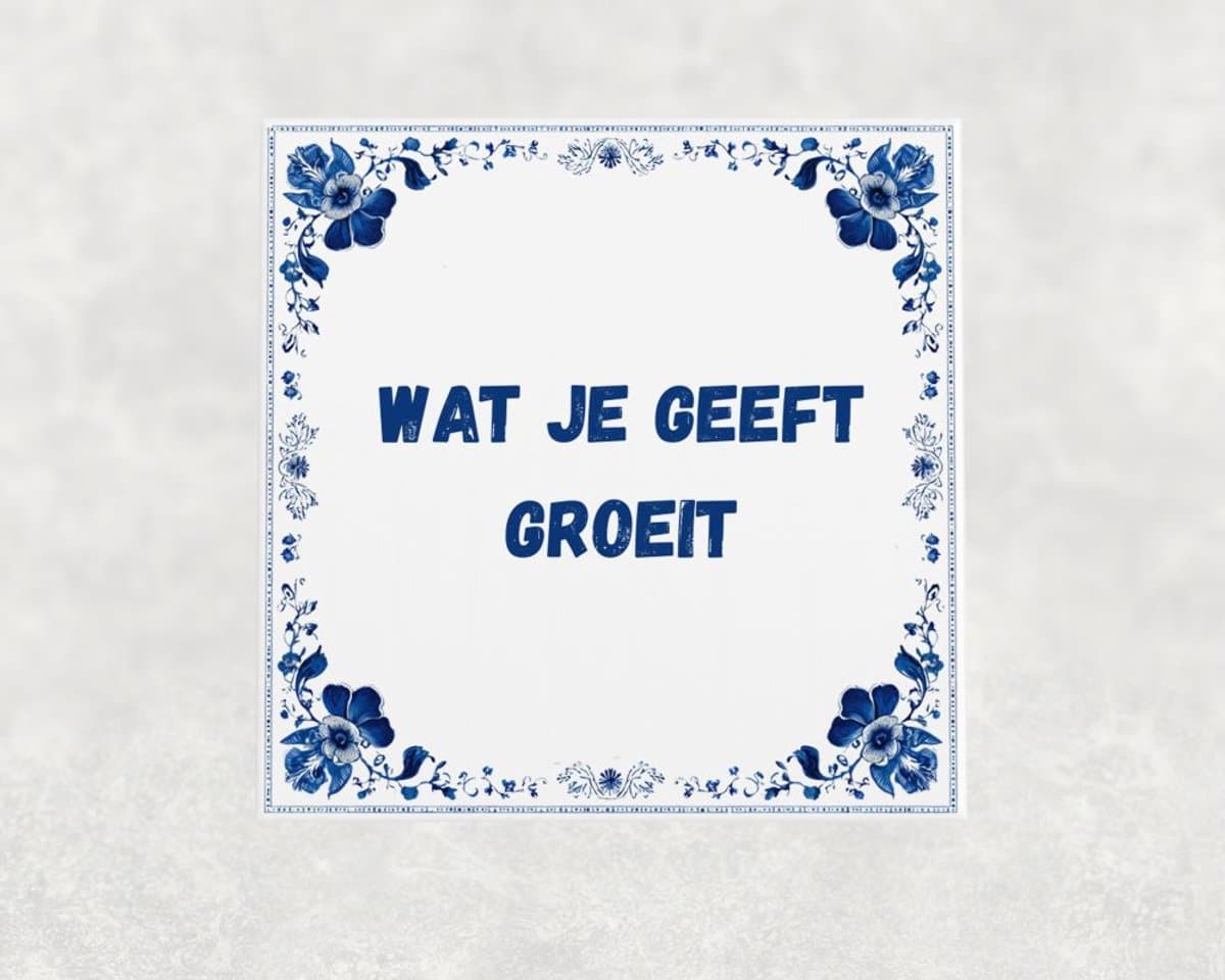 Spreuk tegel 15x15 cm Wat je geeft groeit