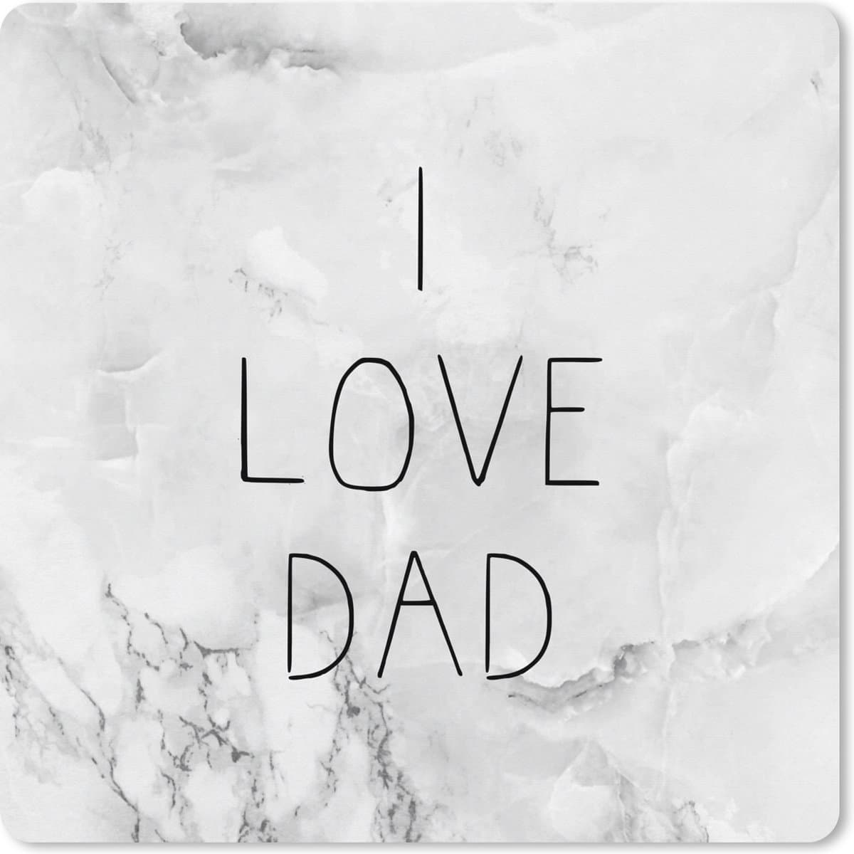 Muismat XXL 40x40 cm - Bureau onderlegger - Bureau mat Vaderdag - Spreuken - I love dad - Quotes - Bureaumat - Gaming mousepad xl - Bureaulegger groot - Computer deskmat