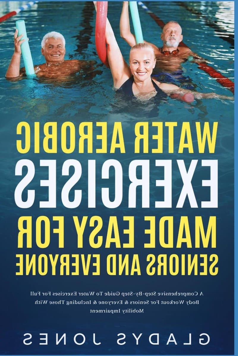 Water Aerobics Gids - Aquarobics Boek - Volledige Lichaams Workout - Stapsgewijze Instructies - 120 Paginas - Niet Van Toepassing