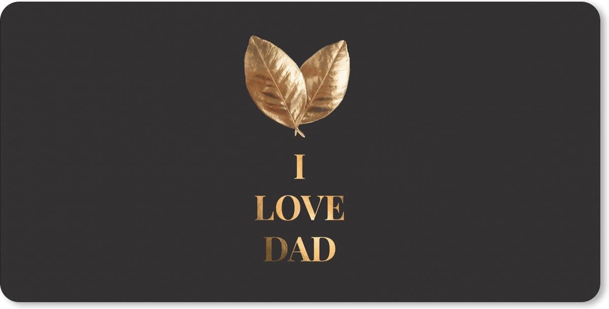 Muismat XXL 80x40 cm - Bureau onderlegger - Bureau mat Vaderdag cadeautje - Quote - Papa - I love Dad - Spreuken - Bureaumat - Gaming mousepad xl - Bureaulegger groot - Computer deskmat