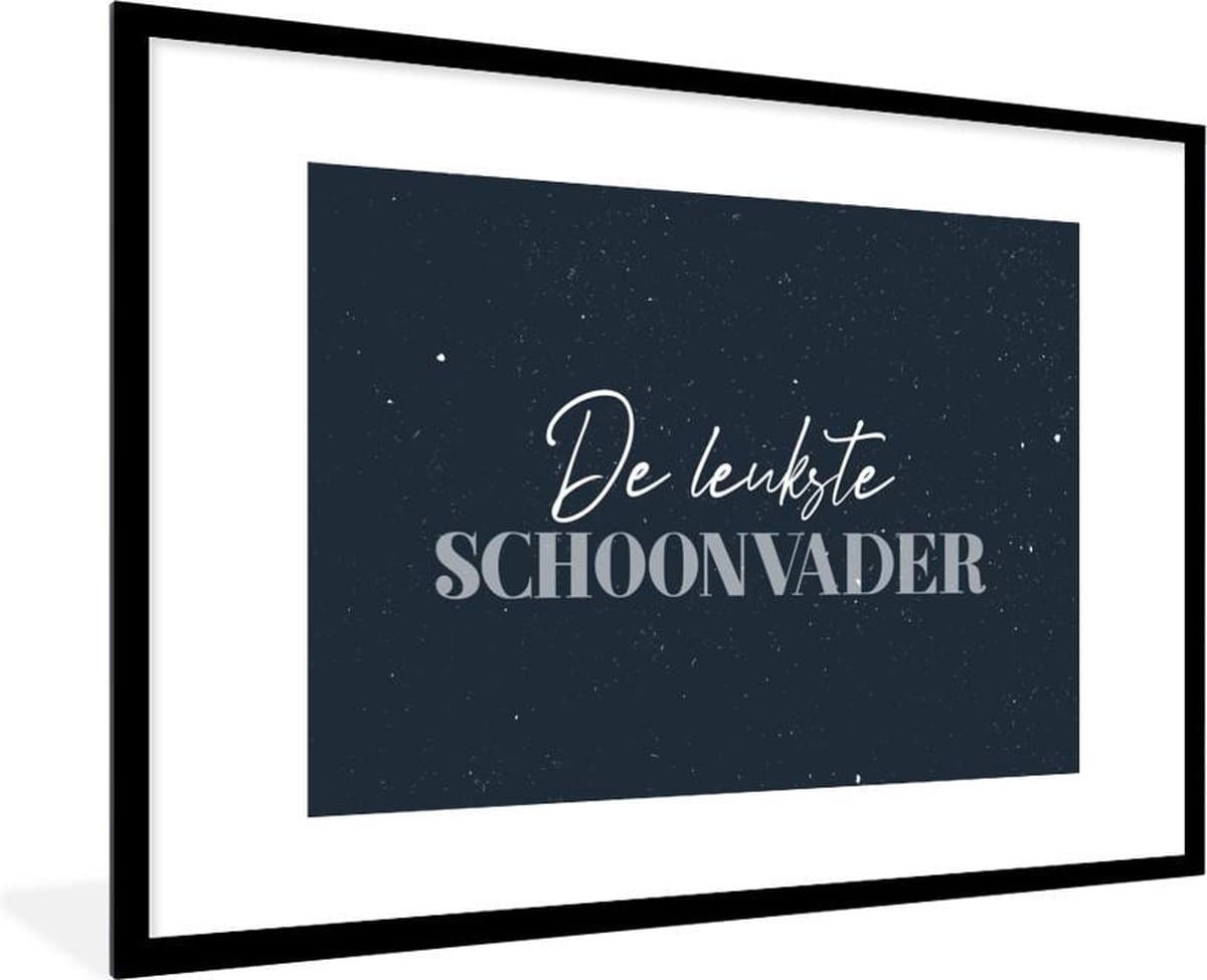 Fotolijst incl. Poster - Vaderdag kados - Quote - Schoonvader - De leukste schoonvader - Spreuken - 90x60 cm - Posterlijst