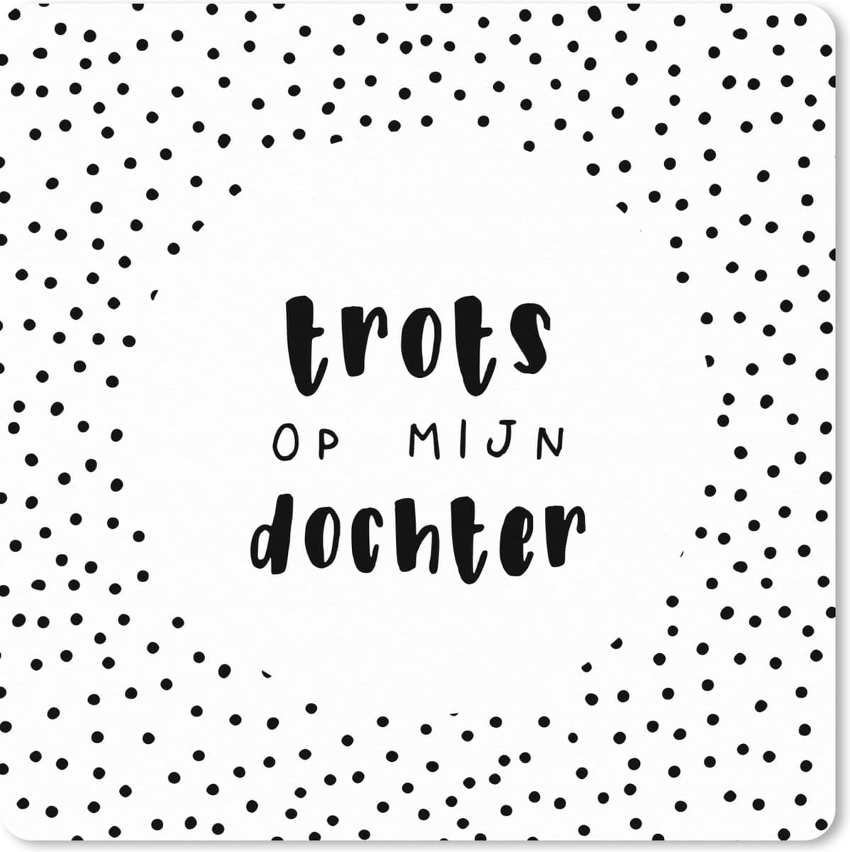 Muismat XXL 80x80 cm - Bureau onderlegger - Bureau mat Dochter - Design - Spreuken - Trots op mijn Dochter - Quotes - Bureaumat - Gaming mousepad xl - Bureaulegger groot - Computer deskmat