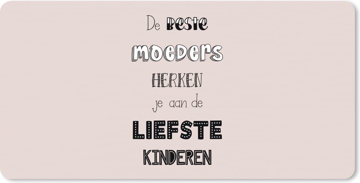 Muismat XXL 120x60 cm - Bureau onderlegger - Bureau mat Spreuken - Quotes De Beste Moeders Hebben De Liefste Kinderen - Moederdag - Mama cadeau - Bureaumat - Gaming mousepad xl - Bureaulegger groot - Computer deskmat