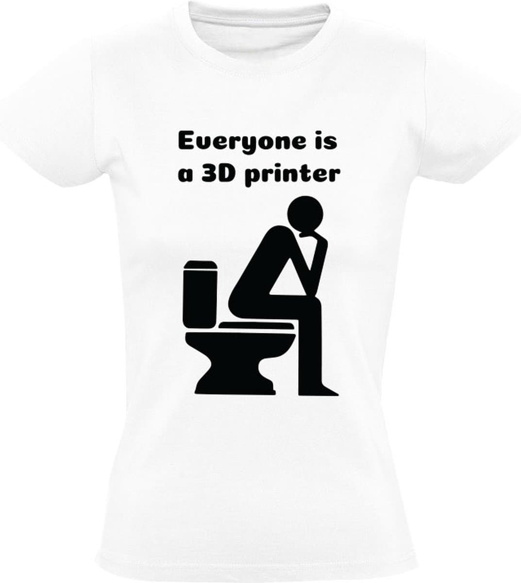 Everyone Is A 3D Printer Dames T-shirt - wc - toilet - poep - vies - bah - printers - shirt