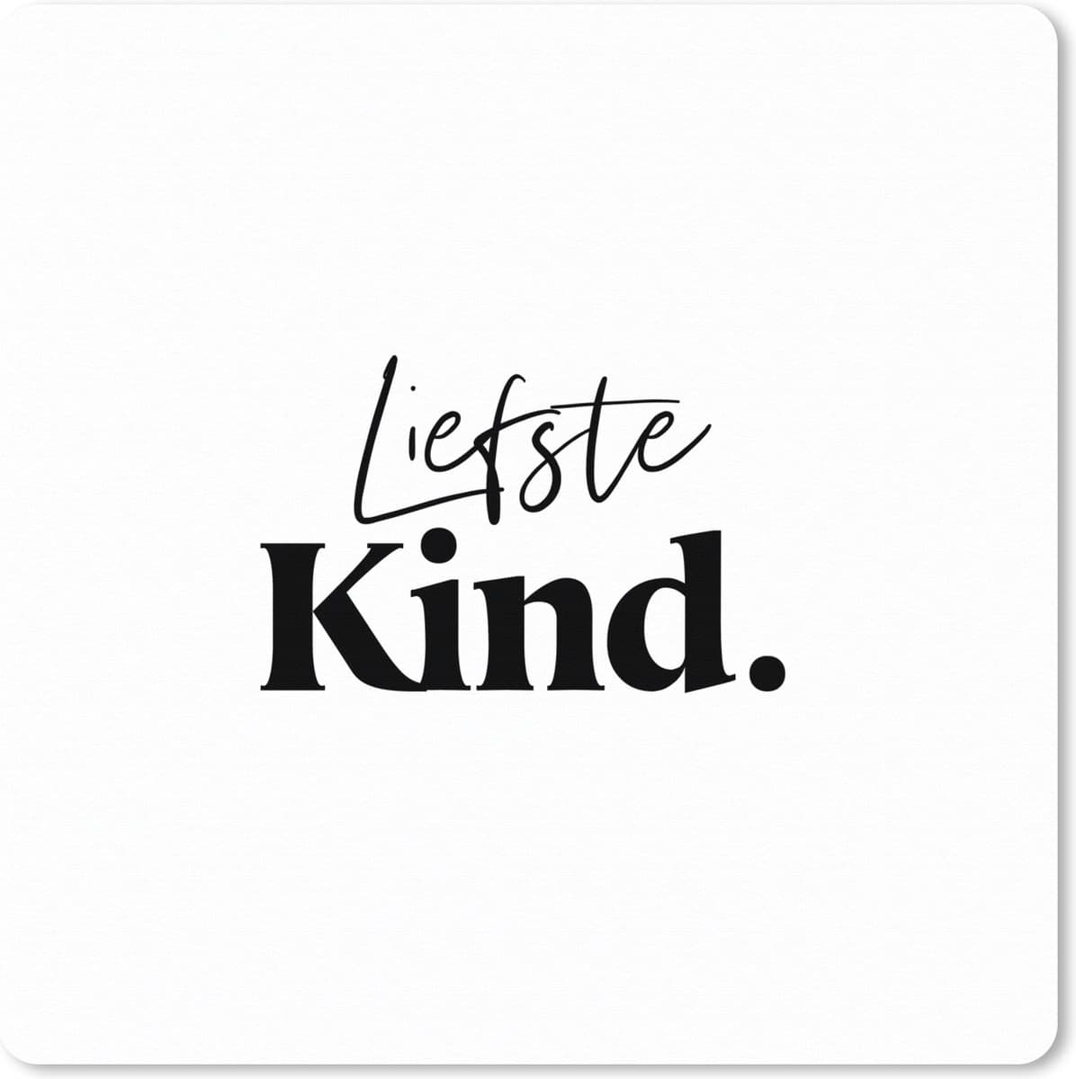 Muismat XXL 80x80 cm - Bureau onderlegger - Bureau mat Kinderen - Familie - Liefste kind - Zoon - Dochter - Spreuken - Quotes - Bureaumat - Gaming mousepad xl - Bureaulegger groot - Computer deskmat