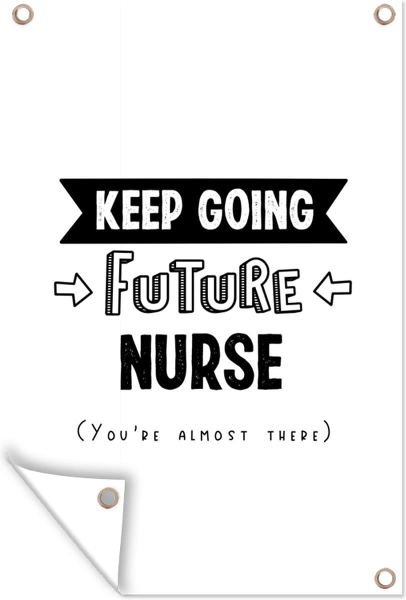 Tuinposter - Tuindoek - Tuinposters buiten - Nurse - Verpleegster - Studenten - Quotes - 80x120 cm - Tuin