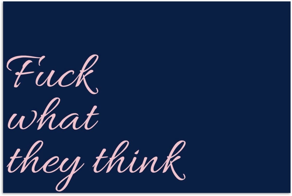 Poster 120x80 cm - Fuck what they think - Blauw - Cursief - Posters - Kamer decoratie - Wanddecoratie woonkamer - Muurdecoratie slaapkamer