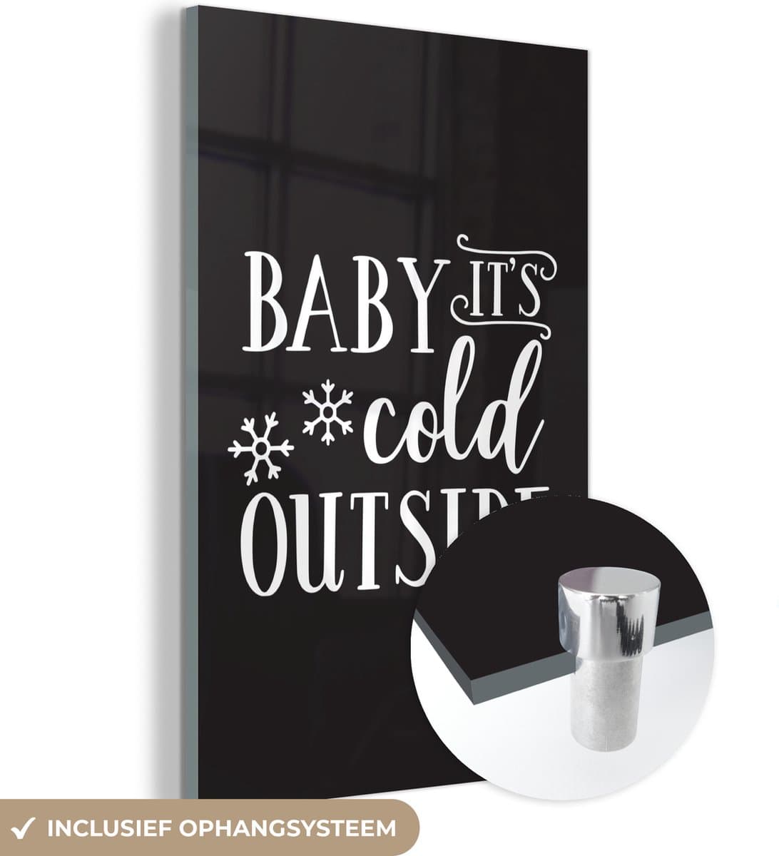 ® Glasschilderij 60x90 cm - Schilderij acrylglas - Quote Baby it's cold outside wanddecoratie kerst zwart - Foto op glas - Muurdecoratie woonkamer - Wanddecoratie slaapkamer - Schilderijen