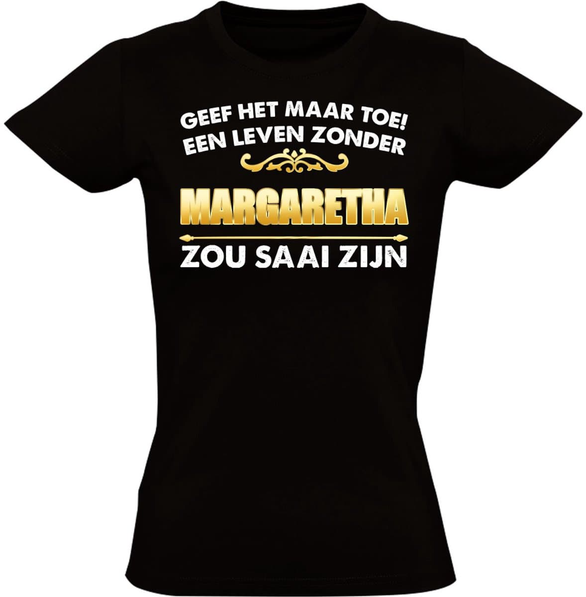 Zonder Margaretha is het saai - dames - verjaardag - shirt - jarig - moederdag