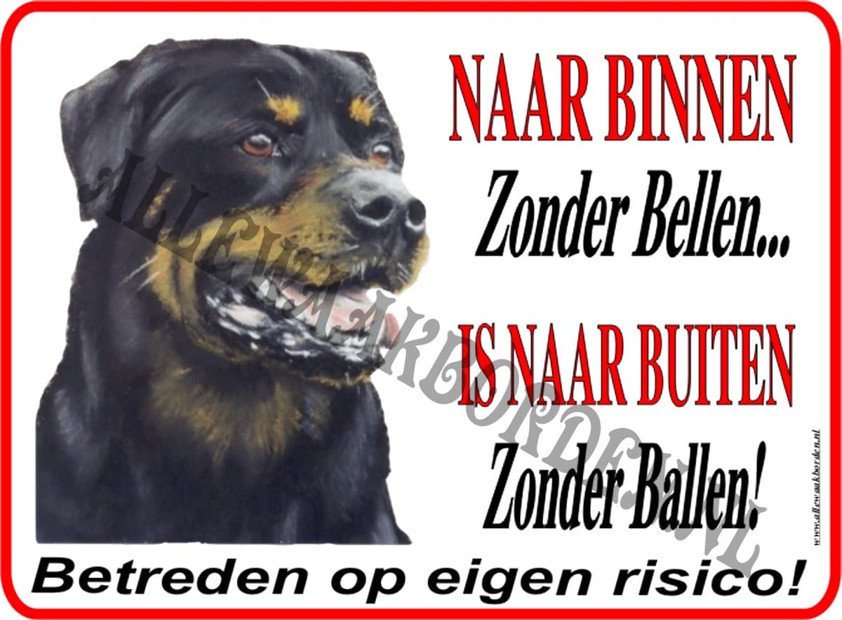 Rottweiler 174...20x30cm...Naar binnen zonder bellen…is naar buiten zonder ballen!