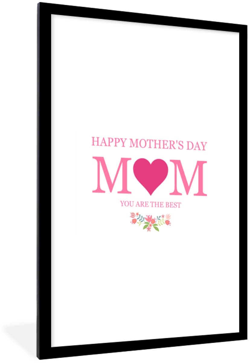 Fotolijst inclusief poster - Posterlijst 60x90 cm - Posters - Spreuken - Happy Mother's Day mom you are the best - Quotes - Mama - Foto in lijst decoratie - Cadeau voor moeder - Moederdag cadeautje