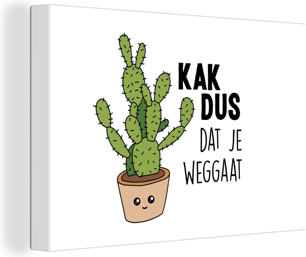 Canvas Schilderij Spreuken - Quotes - 'Kak dus dat je weggaat' - Cactus - 30x20 cm - Wanddecoratie