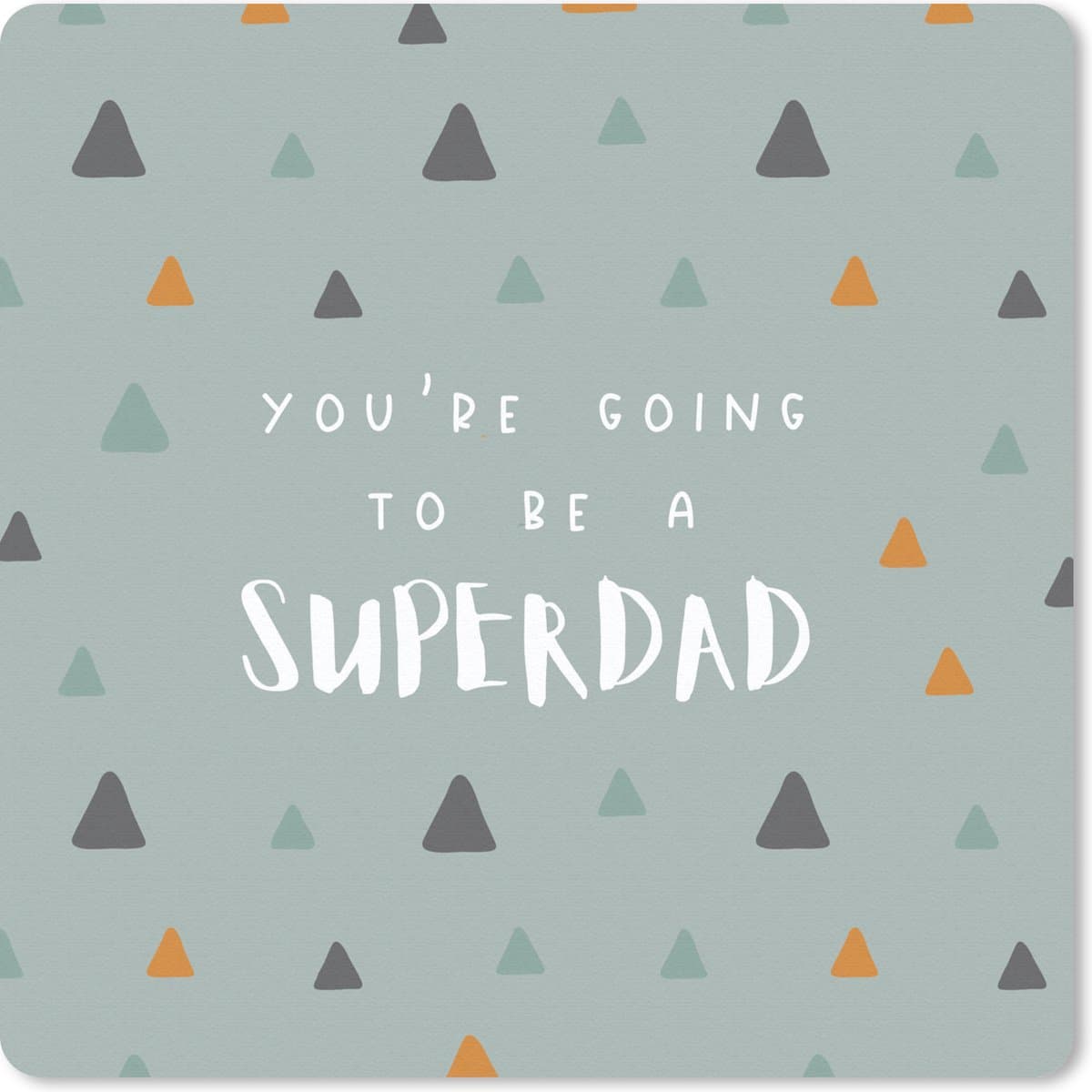 Muismat 20x20 cm - Mousepad You're going to be a superdad - Spreuken - Quotes - Papa - Muismatten